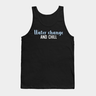 Water change and chill Tank Top